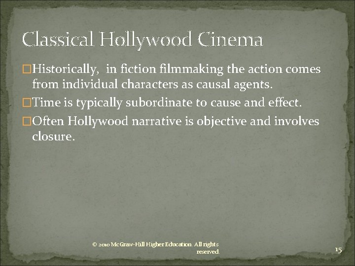 Classical Hollywood Cinema �Historically, in fiction filmmaking the action comes from individual characters as
