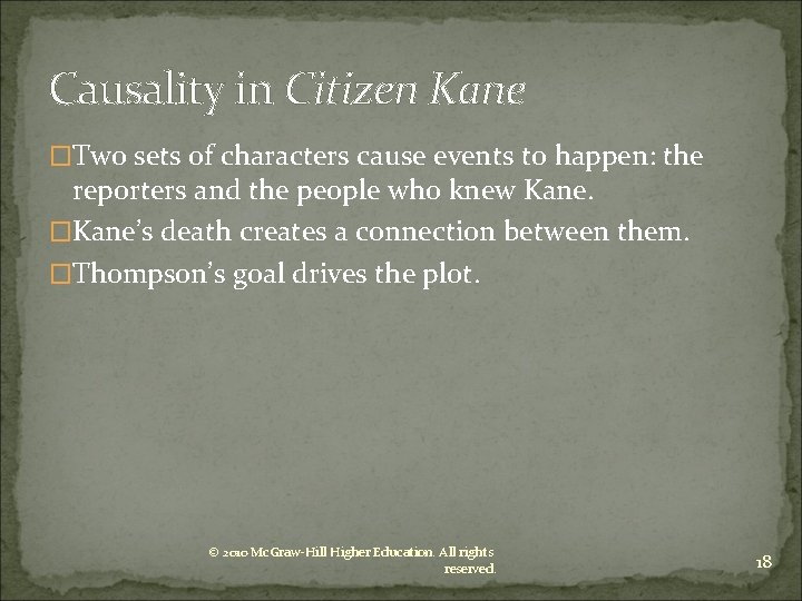 Causality in Citizen Kane �Two sets of characters cause events to happen: the reporters