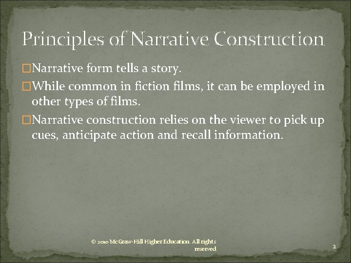 Principles of Narrative Construction �Narrative form tells a story. �While common in fiction films,