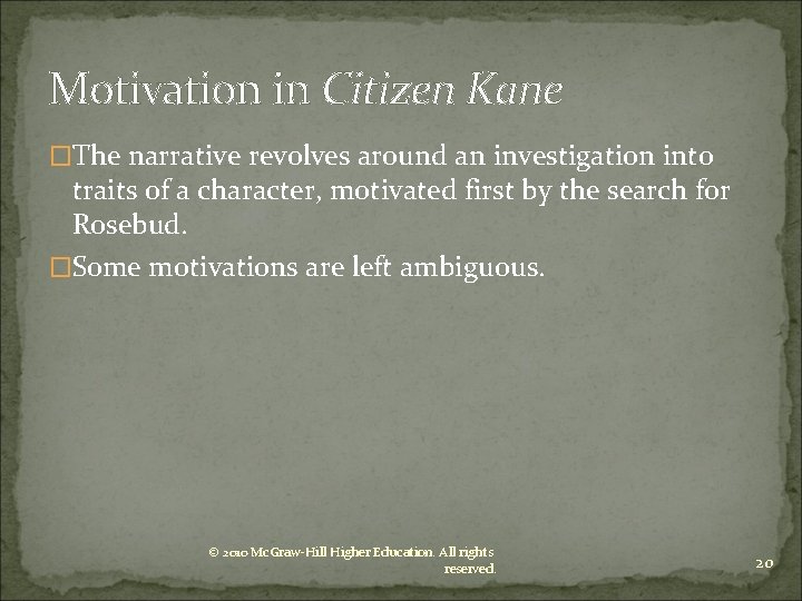 Motivation in Citizen Kane �The narrative revolves around an investigation into traits of a