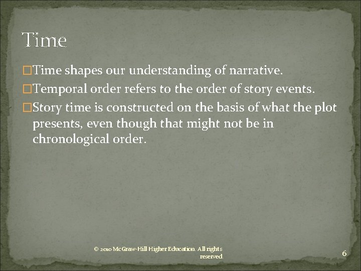 Time �Time shapes our understanding of narrative. �Temporal order refers to the order of