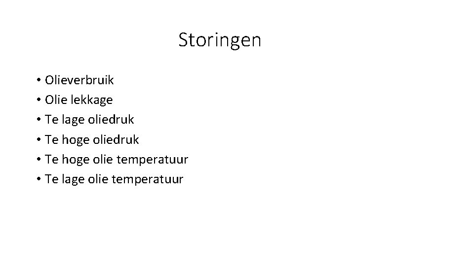 Storingen • Olieverbruik • Olie lekkage • Te lage oliedruk • Te hoge olie