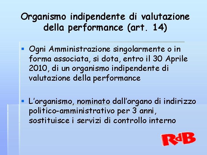 Organismo indipendente di valutazione della performance (art. 14) § Ogni Amministrazione singolarmente o in