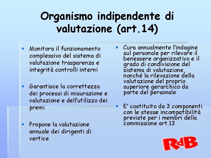 Organismo indipendente di valutazione (art. 14) § Monitora il funzionamento complessivo del sistema di
