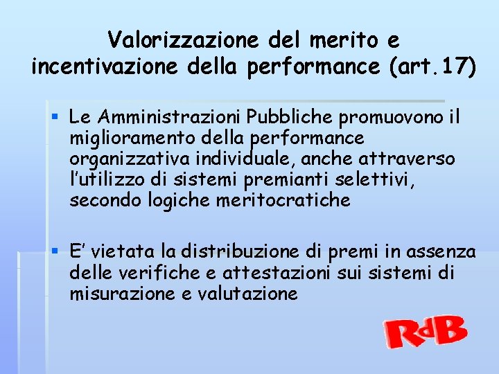 Valorizzazione del merito e incentivazione della performance (art. 17) § Le Amministrazioni Pubbliche promuovono