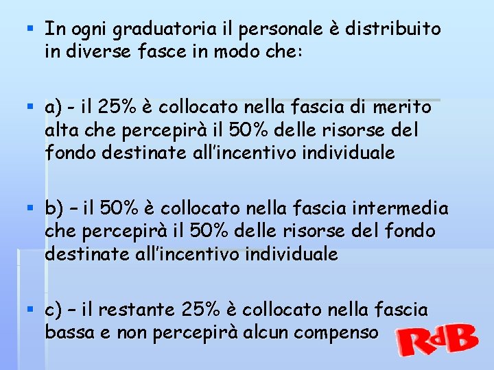 § In ogni graduatoria il personale è distribuito in diverse fasce in modo che: