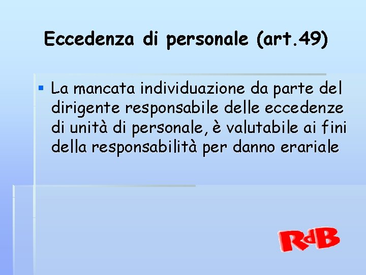 Eccedenza di personale (art. 49) § La mancata individuazione da parte del dirigente responsabile