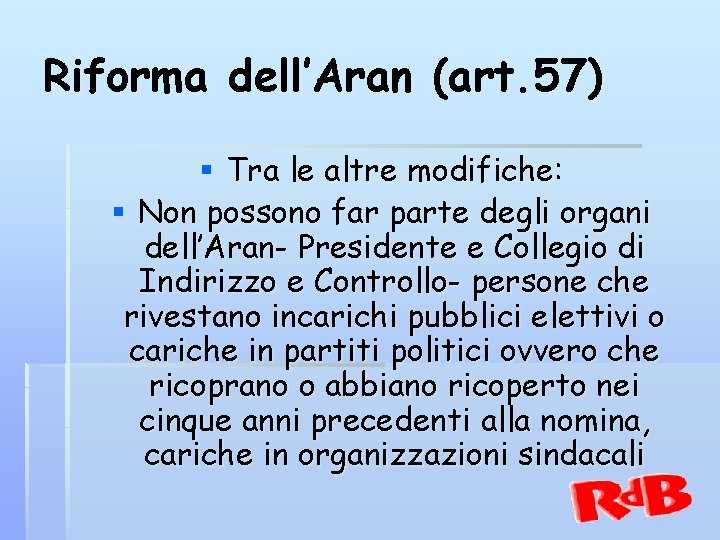 Riforma dell’Aran (art. 57) § Tra le altre modifiche: § Non possono far parte