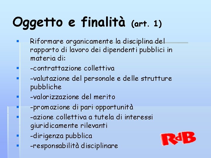 Oggetto e finalità § § § § (art. 1) Riformare organicamente la disciplina del