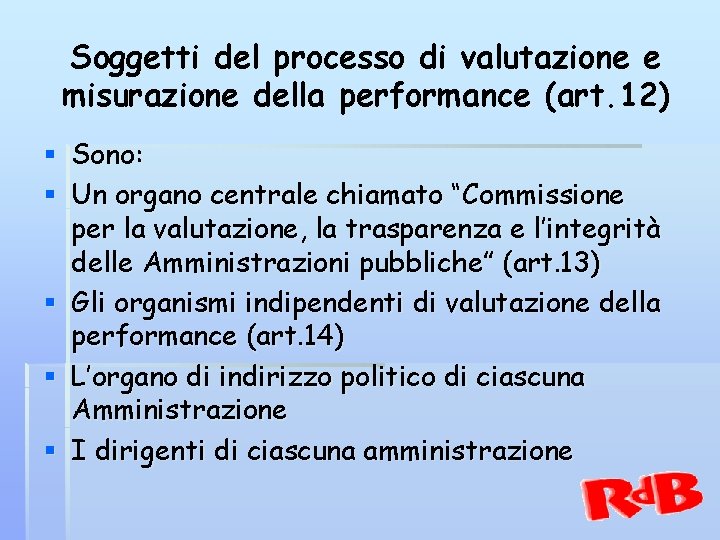 Soggetti del processo di valutazione e misurazione della performance (art. 12) § Sono: §