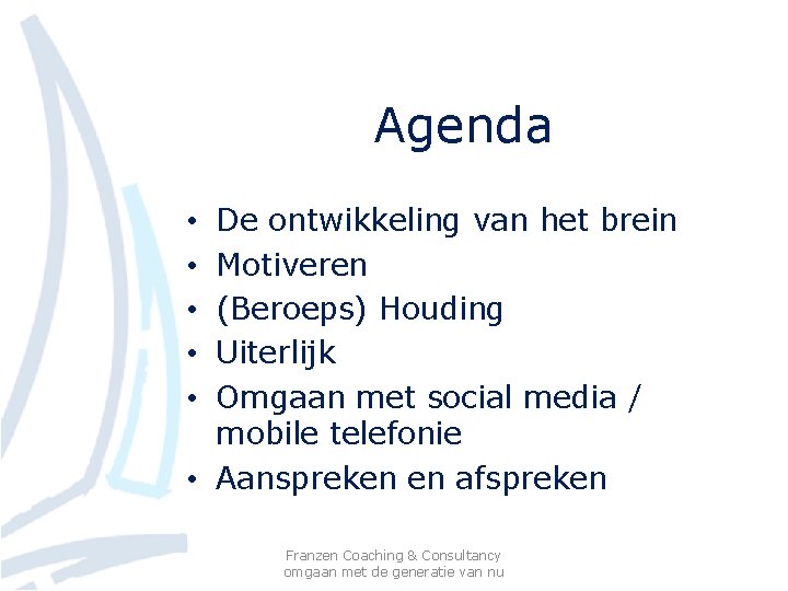 Agenda De ontwikkeling van het brein Motiveren (Beroeps) Houding Uiterlijk Omgaan met social media