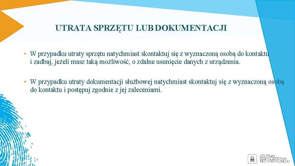 UTRATA SPRZĘTU LUB DOKUMENTACJI ▪ W przypadku utraty sprzętu natychmiast skontaktuj się z wyznaczoną