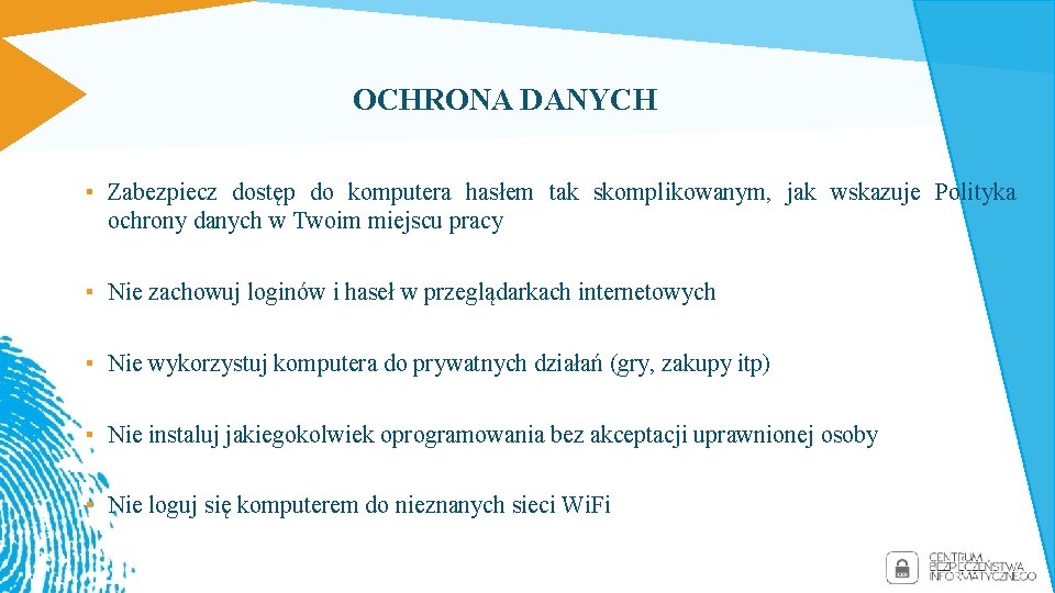 OCHRONA DANYCH ▪ Zabezpiecz dostęp do komputera hasłem tak skomplikowanym, jak wskazuje Polityka ochrony