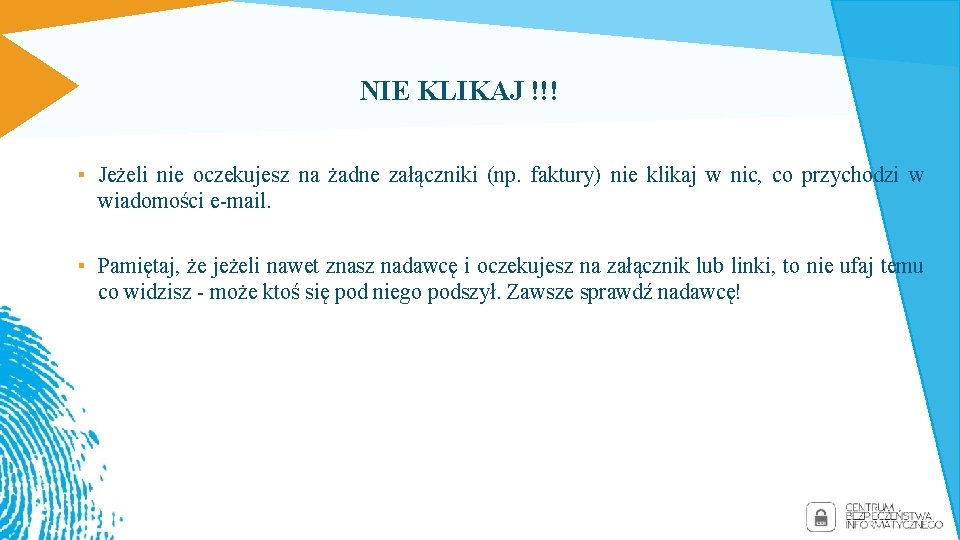 NIE KLIKAJ !!! ▪ Jeżeli nie oczekujesz na żadne załączniki (np. faktury) nie klikaj