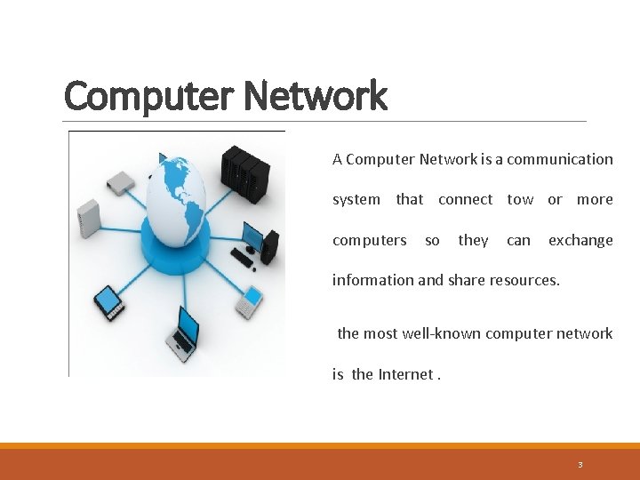 Computer Network A Computer Network is a communication system that connect tow or more