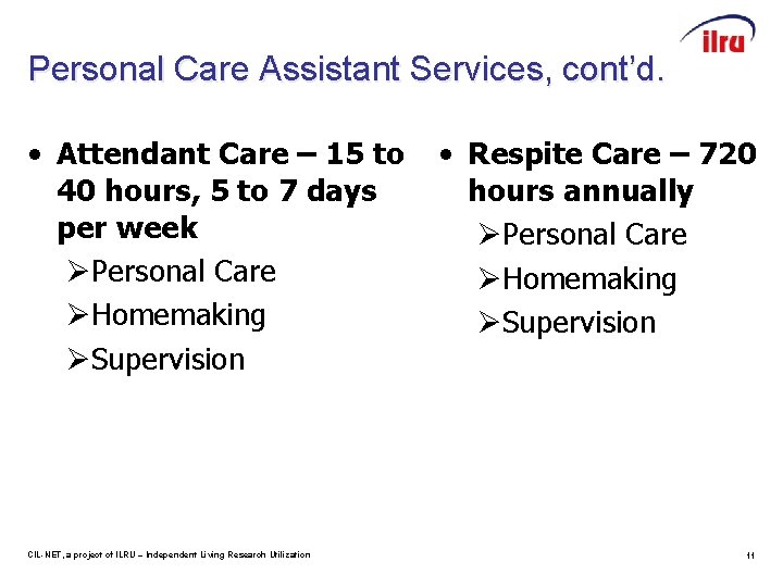 Personal Care Assistant Services, cont’d. • Attendant Care – 15 to 40 hours, 5