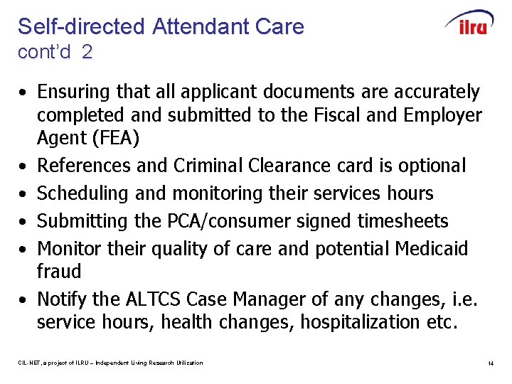 Self-directed Attendant Care cont’d 2 • Ensuring that all applicant documents are accurately completed