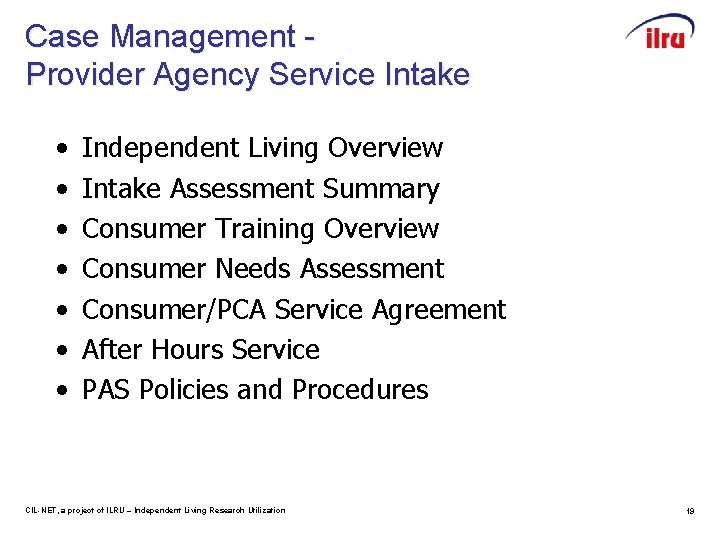 Case Management Provider Agency Service Intake • • Independent Living Overview Intake Assessment Summary