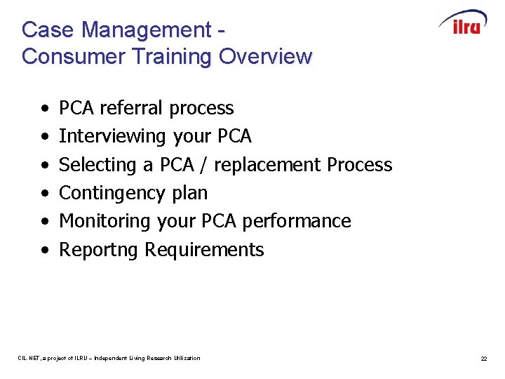 Case Management Consumer Training Overview • • • PCA referral process Interviewing your PCA