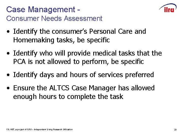 Case Management Consumer Needs Assessment • Identify the consumer’s Personal Care and Homemaking tasks,