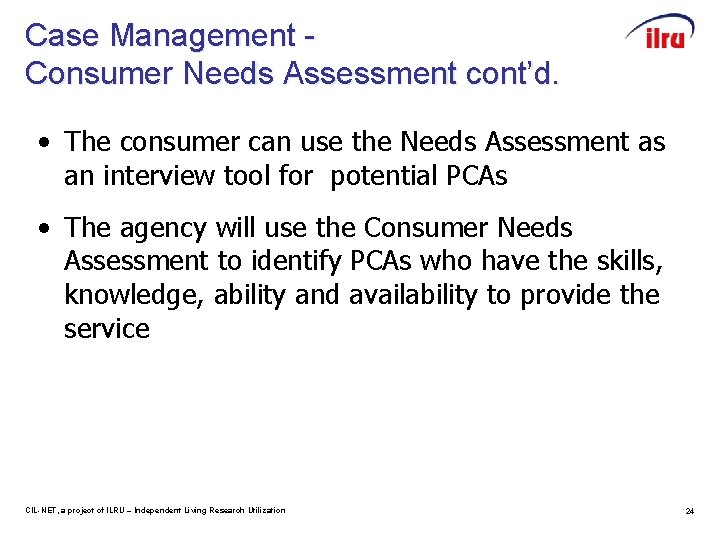 Case Management Consumer Needs Assessment cont’d. • The consumer can use the Needs Assessment