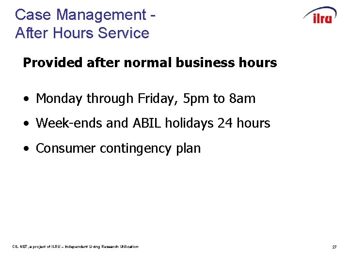 Case Management After Hours Service Provided after normal business hours • Monday through Friday,