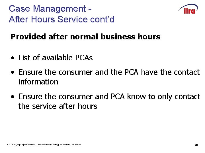 Case Management After Hours Service cont’d Provided after normal business hours • List of