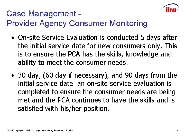 Case Management Provider Agency Consumer Monitoring • On-site Service Evaluation is conducted 5 days