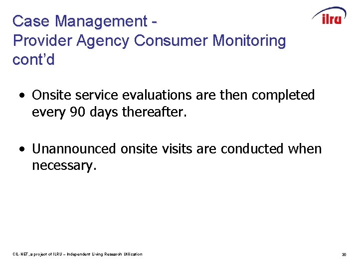 Case Management Provider Agency Consumer Monitoring cont’d • Onsite service evaluations are then completed