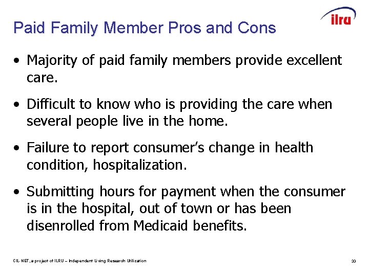 Paid Family Member Pros and Cons • Majority of paid family members provide excellent