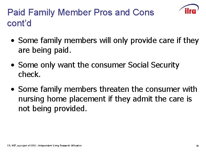 Paid Family Member Pros and Cons cont’d • Some family members will only provide