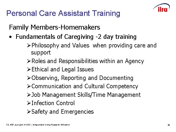 Personal Care Assistant Training Family Members-Homemakers • Fundamentals of Caregiving -2 day training ØPhilosophy