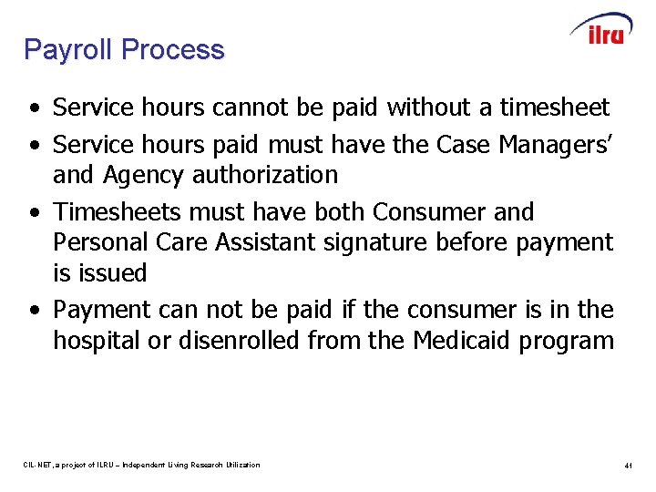 Payroll Process • Service hours cannot be paid without a timesheet • Service hours