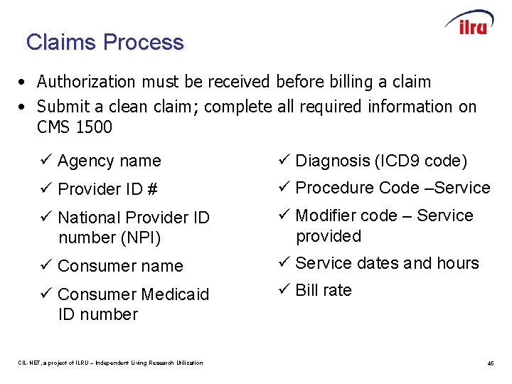 Claims Process • Authorization must be received before billing a claim • Submit a
