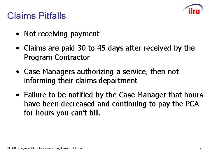 Claims Pitfalls • Not receiving payment • Claims are paid 30 to 45 days