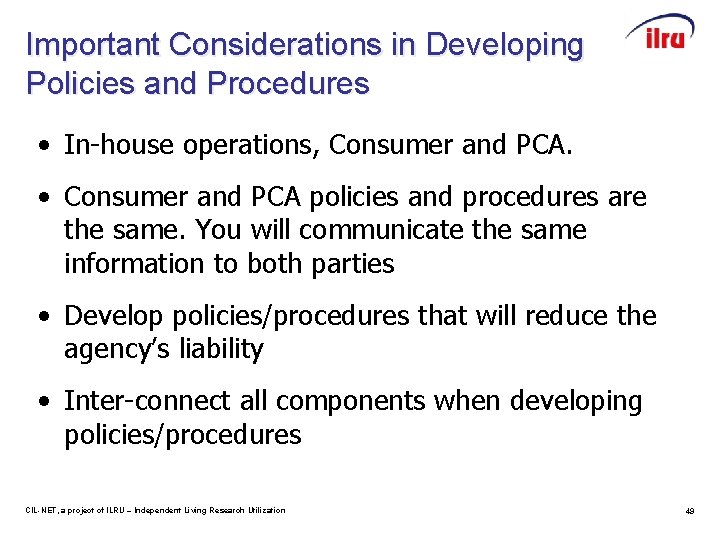 Important Considerations in Developing Policies and Procedures • In-house operations, Consumer and PCA. •