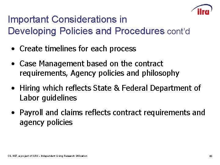 Important Considerations in Developing Policies and Procedures cont’d • Create timelines for each process