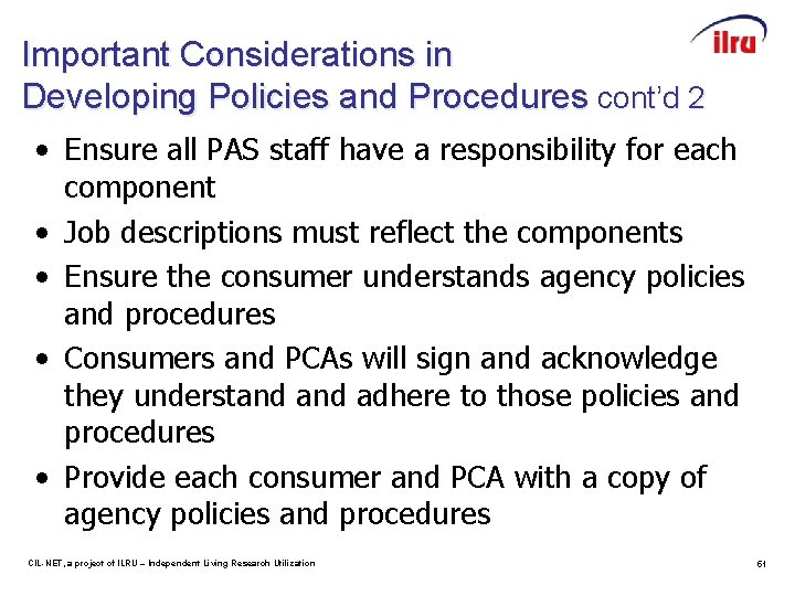 Important Considerations in Developing Policies and Procedures cont’d 2 • Ensure all PAS staff