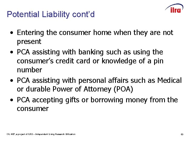 Potential Liability cont’d • Entering the consumer home when they are not present •