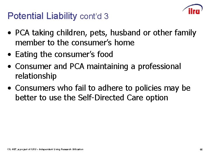 Potential Liability cont’d 3 • PCA taking children, pets, husband or other family member