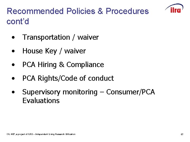 Recommended Policies & Procedures cont’d • Transportation / waiver • House Key / waiver