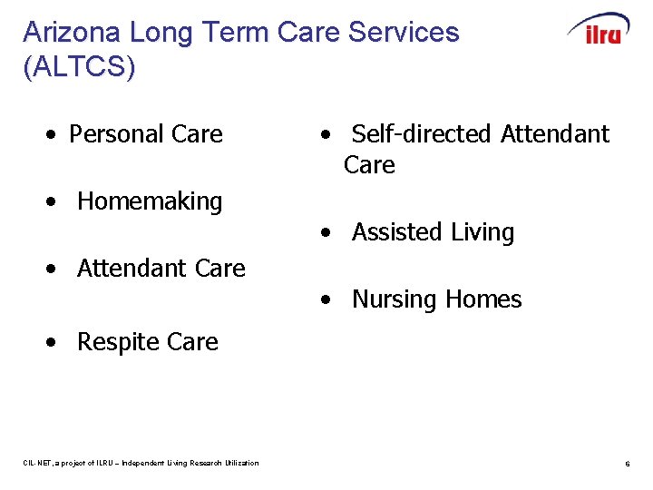 Arizona Long Term Care Services (ALTCS) • Personal Care • Homemaking • Attendant Care