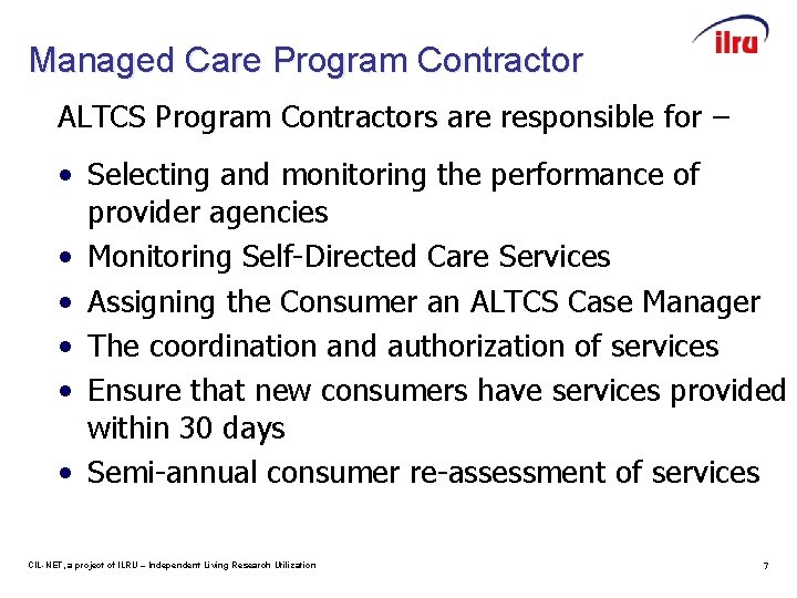 Managed Care Program Contractor ALTCS Program Contractors are responsible for – • Selecting and