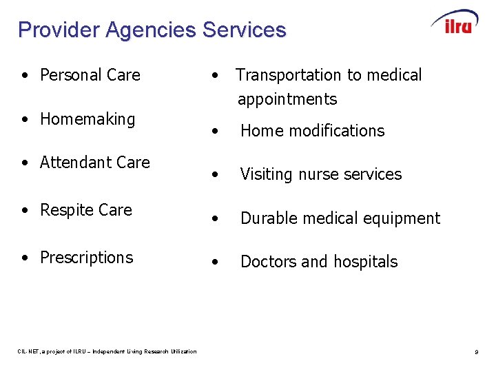 Provider Agencies Services • Personal Care • Homemaking • Transportation to medical appointments •