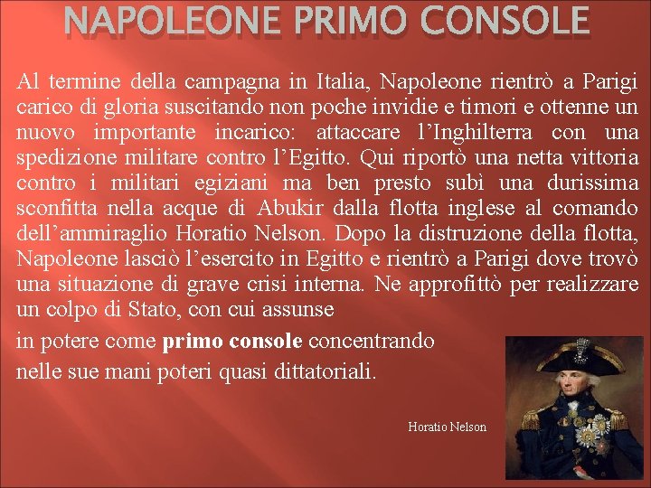 NAPOLEONE PRIMO CONSOLE Al termine della campagna in Italia, Napoleone rientrò a Parigi carico