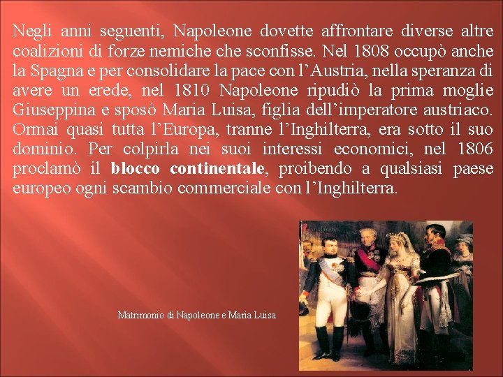 Negli anni seguenti, Napoleone dovette affrontare diverse altre coalizioni di forze nemiche sconfisse. Nel