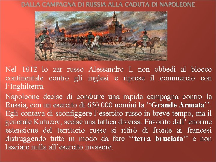 DALLA CAMPAGNA DI RUSSIA ALLA CADUTA DI NAPOLEONE Nel 1812 lo zar russo Alessandro