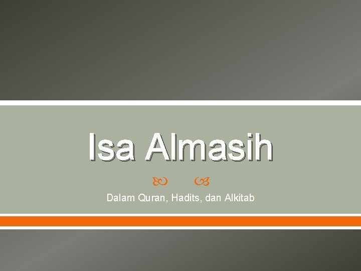 Isa Almasih Dalam Quran, Hadits, dan Alkitab 