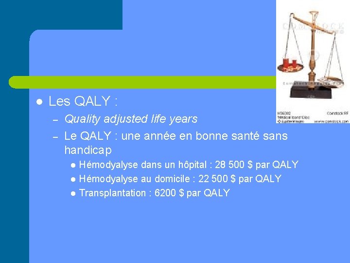 l Les QALY : – – Quality adjusted life years Le QALY : une