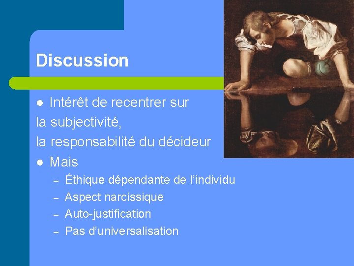 Discussion Intérêt de recentrer sur la subjectivité, la responsabilité du décideur l Mais l